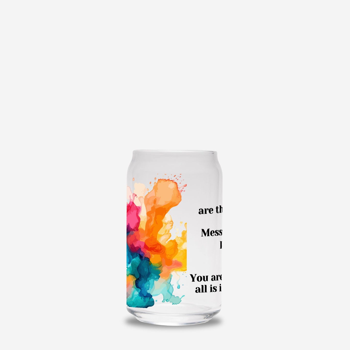 You Are The Masterpiece ....Glass Tumbler 16oz