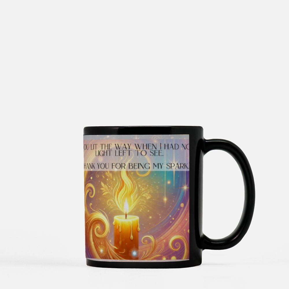 Your My Spark ....Black Mug 11oz